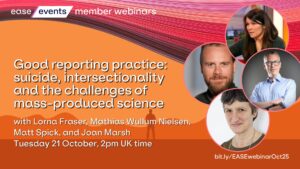 EASE Webinar Good reporting practice: suicide, intersectionality and the challenges of mass-produced science